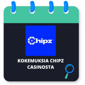 Chipz Casino: Kokemuksia ja arvostelu 2024